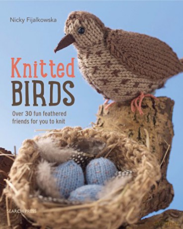 Knitted Birds: Over 30 fun feathered friends for you to knit - Nicky Fijalkowska [KSIĄŻKA]