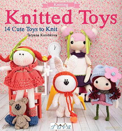 Knitted Toys: 14 Cute Toys to Knit - Tetyana Korobkova [KSIĄŻKA]
