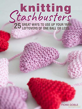 Knitting Stashbusters: 25 great ways to use up your yarn leftovers of one ball or less - Fiona Goble [KSIĄŻKA]