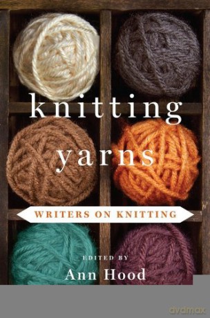Knitting Yarns: Writers on Knitting - Ann Hood [KSIĄŻKA]