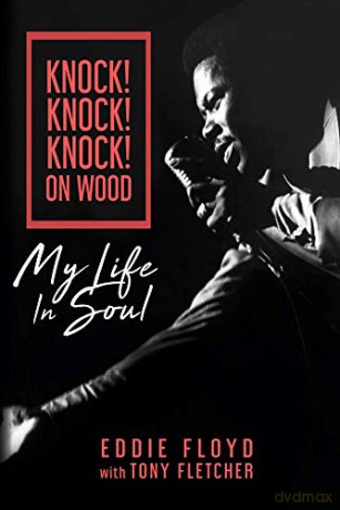 Knock! Knock! Knock! on Wood: My Life in Soul - Eddie Floyd [KSIĄŻKA]