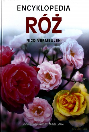 Encyklopedia Róż - Nico Vermeulen [KSIĄŻKA]