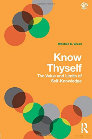 Know Thyself: The Value and Limits of Self-Knowledge - Mitchell S. Green [KSIĄŻKA]