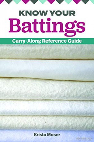 Know Your Battings: Carry-Along Reference Guide for Quilters and Sewers Landauer Handy Resource to Choosing and Using the Right Batting for Your Projects; 4x6 Pocket-Size Fits Easily into Your Bag - Krista Moser [KSIĄŻKA]