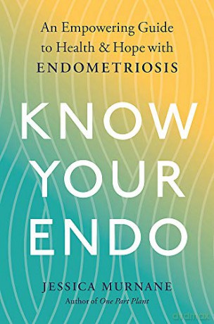 Know Your Endo: An Empowering Guide to Health and Hope With Endometriosis - Jessica Murnane [KSIĄŻKA]