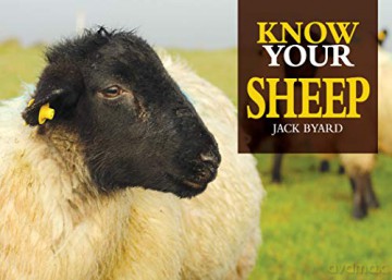 Know Your Sheep Old Pond Books 44 Sheep Breeds from Beulah Speckled Face to Wensleydale, with Full-Page Photos and Comprehensive Descriptions of the Appearance, History, Wool Quality, and More - Jack Byard [KSIĄŻKA]