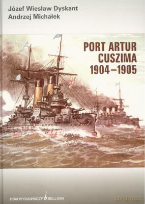 Port Artur Cuszima 1904-1905 - Józef Wiesław Dyskant [KSIĄŻKA]