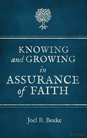 Knowing And Growing in Assurance of Faith - Joel R. Beeke [KSIĄŻKA]