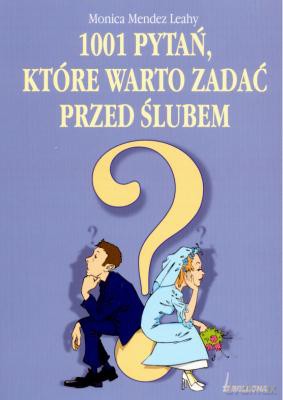 1001 Pytań, Które Warto Zadać Przed Ślubem - Monica Mendez Leahy [KSIĄŻKA]