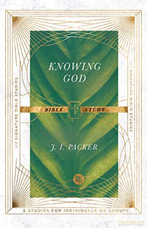 Knowing God Bible Study IVP Signature Bible Studies - J. I. Packer [KSIĄŻKA]