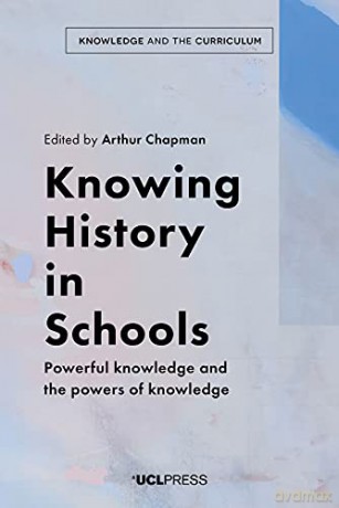 Knowing History in Schools: Powerful Knowledge and the Powers of Knowledge Knowledge and the Curriculum - Arthur Chapman [KSIĄŻKA]