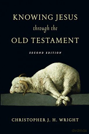 Knowing Jesus Through the Old Testament Knowing God Through the Old Testament Set - Christopher J. H. Wright [KSIĄŻKA]