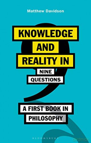 Knowledge and Reality in Nine Questions: A First Book in Philosophy - Matthew Davidson [KSIĄŻKA]