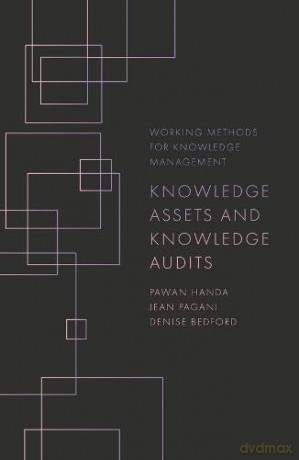 Knowledge Assets and Knowledge Audits Working Methods for Knowledge Management - Pawan Handa [KSIĄŻKA]