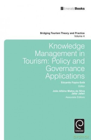 Knowledge Management in Tourism: Policy and Governance Applications Bridging Tourism Theory and Practice: 4 - Eduardo Fayos-Sola [KSIĄŻKA]