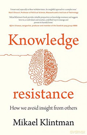Knowledge Resistance: How We Avoid Insight from Others - Mikael Klintman [KSIĄŻKA]