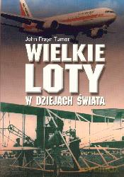 Wielkie Loty W Dziejach Świata - John Frayn Turner [KSIĄŻKA]