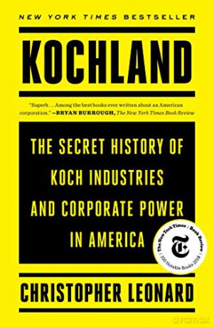 Kochland: The Secret History of Koch Industries and Corporate Power in America [KSIĄŻKA]