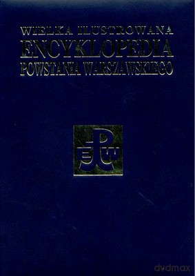 Wielka Ilustrowana Encyklopedia Powstania Warszawskiego T.I Działania Zbrojne [KSIĄŻKA]