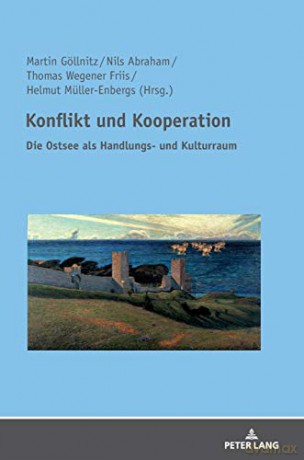 Konflikt und Kooperation; Die Ostsee als Handlungs- und Kulturraum - Martin Göllnitz [KSIĄŻKA]