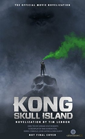 Kong: Skull Island - The Official Movie Novelization - Tim Lebbon [KSIĄŻKA]