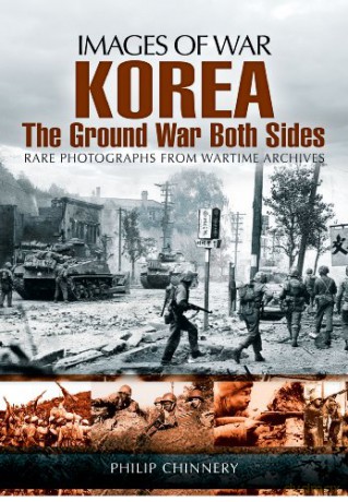 Korea - The Ground War from Both Sides Images of War - Philip Chinnery [KSIĄŻKA]