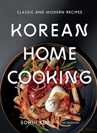 Korean Home Cooking: Classic and Modern Recipes - Sohui Kim [KSIĄŻKA]