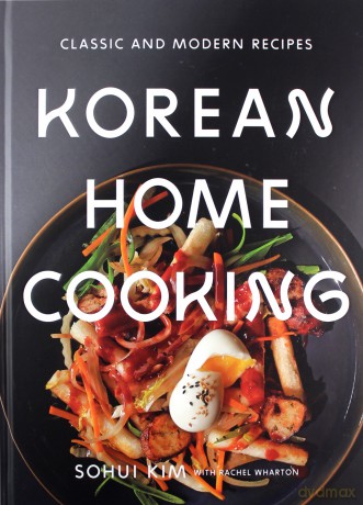 Korean Home Cooking: Classic and Modern Recipes - Sohui Kim [KSIĄŻKA]