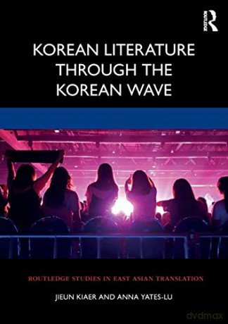 Korean Literature Through the Korean Wave Routledge Studies in East Asian Translation - Jieun Kiaer [KSIĄŻKA]
