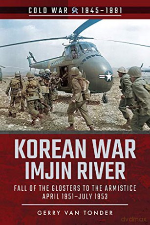 Korean War - Imjin River: Fall of the Glosters to the Armistice, April 1951-July 1953 Cold War, 1945-1991 - Gerry Van Tonder [KSIĄŻKA]