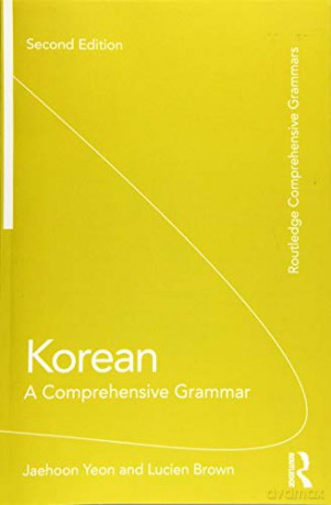 Korean: A Comprehensive Grammar Routledge Comprehensive Grammars - Jaehoon Yeon [KSIĄŻKA]