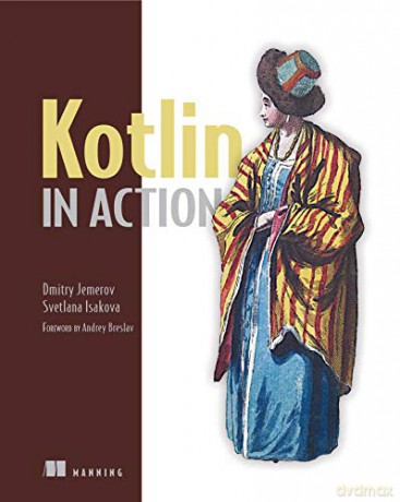 Kotlin in Action - Dmitry Jemerov [KSIĄŻKA]