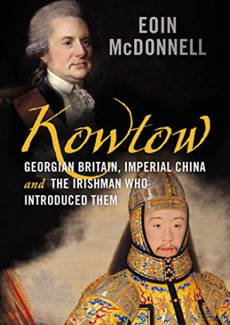 Kowtow: Georgian Britain, Imperial China and the Irishman Who Introduced Them - Eoin McDonnell [KSIĄŻKA]