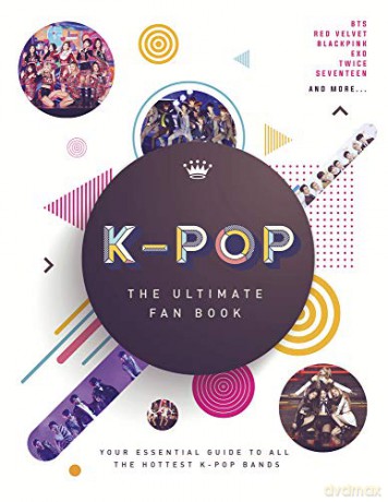 K-Pop: The Ultimate Fan Book: Your Essential Guide to the Hottest K-Pop Bands - Malcolm Croft [KSIĄŻKA]