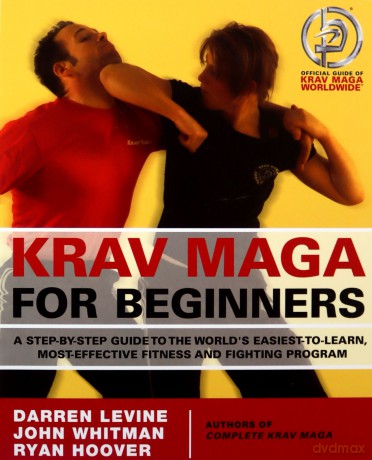 Krav Maga for Beginners: A Step-By-Step Guide to the World's Easiest-To-Learn, Most-Effective Fitness and Fighting Program - Darren Levine [KSIĄŻKA]