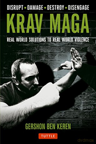 Krav Maga: Real World Solutions to Real World Violence: Real World Solutions to Real World Violence - Disrupt - Damage - Destroy - Disengage - Gershon Ben Keren [KSIĄŻKA]