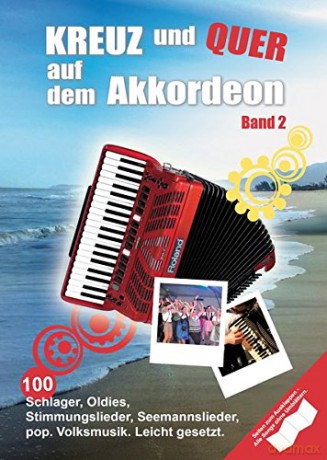 Kreuz Und Quer Auf Dem Akkordeon Band 2: 100 Schlager, Oldies, Stimmungslieder, Seemannslieder, Pop, Volksmusik, Leicht Gesetzt [KSIĄŻKA]