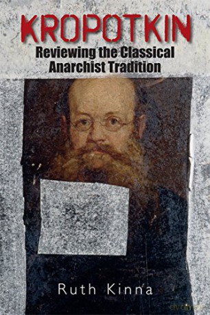 Kropotkin: Reviewing the Classical Anarchist Tradition - Ruth Kinna [KSIĄŻKA]