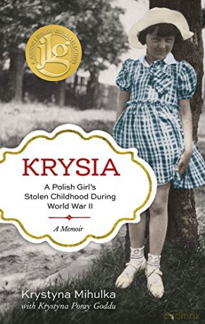 Krysia: A Polish Girl's Stolen Childhood During World War II - Krystyna Poray Goddu [KSIĄŻKA]