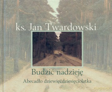 Budzić Nadzieję (twarda) - Jan Twardowski [KSIĄŻKA]