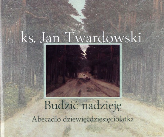 Budzić Nadzieję (twarda) - Jan Twardowski [KSIĄŻKA]