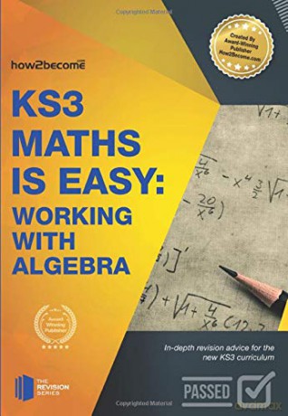 KS3 Maths is Easy: Working with Algebra: In-Depth Revision Advice For The New Ks3 Curriculum. Revision Series [KSIĄŻKA]