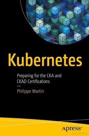 Kubernetes: Preparing for the CKA and CKAD Certifications - Philippe Martin [KSIĄŻKA]