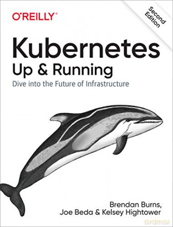 Kubernetes: Up and Running: Dive Into the Future of Infrastructure - Brendan Burns [KSIĄŻKA]