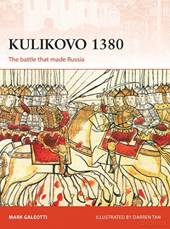 Kulikovo 1380: The battle that made Russia Campaign - Mark Galeotti [KSIĄŻKA]