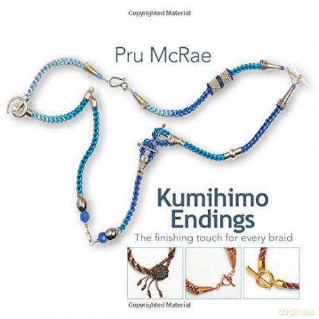 Kumihimo Endings: The finishing touch for every braid - Pru McRae [KSIĄŻKA]