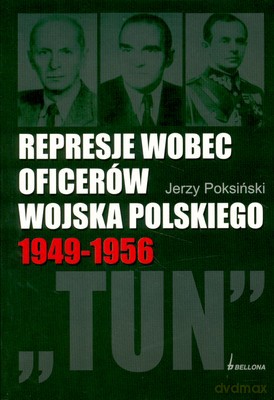 Represje Wobec Oficerów Wojska Polskiego 1949-1956 - Jerzy Poksiński [KSIĄŻKA]