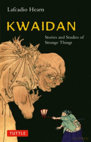 Kwaidan: Stories and Studies of Strange Things Tuttle Classics of Japanese Literature - Lafcadio Hearn [KSIĄŻKA]