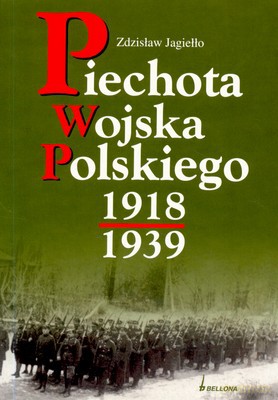 Piechota Wojska Polskiego 1918-1939 - Zdzisław Jagiełło [KSIĄŻKA]