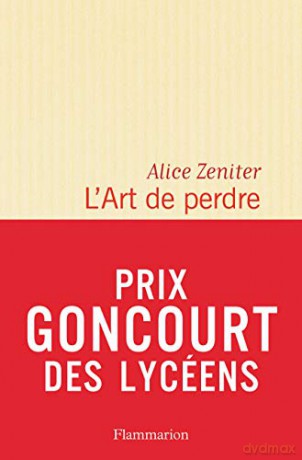 L' Art de perdre - Prix Littéraire Le Monde 2017 Prix des Libraires de Nancy - Le Point - Alice Zeniter [KSIĄŻKA]
